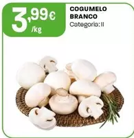 Oferta de Cogumelo Branco por 3,99€ em Intermarché