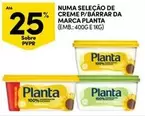 Oferta de Planta - Numa Selecao De Creme P/Barrar Da Marcaem Continente