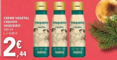 Oferta de Vaqueiro - Creme Vegetal Liquido por 2,44€ em E.Leclerc