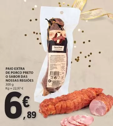 Oferta de Paio Extra De Porco Preto O Sabor Das Nossas Regioes por 6,89€ em E.Leclerc