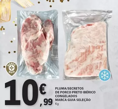 Oferta de Marca Guia - Pluma/Secretos De Porco Preto Iberico Congelados por 10,99€ em E.Leclerc