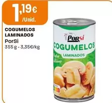 Oferta de Porsi - Cogumelos Laminados por 1,19€ em Intermarché