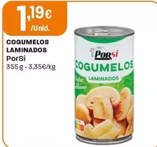 Oferta de Porsi - Cogumelos Laminados por 1,19€ em Intermarché