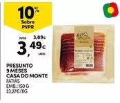 Oferta de Casa do Monte - Presunto 9 Meses por 3,49€ em Continente