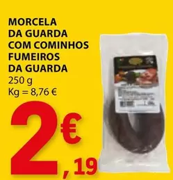 Oferta de .Com - Morcela Da Guarda Com Cominhos Fumeiros Da Guarda por 2,19€ em E.Leclerc