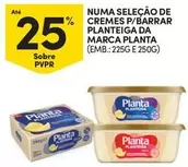 Oferta de Planta - Numa Selecao De Cremes P/Barrar Planteiga Da Marcaem Continente