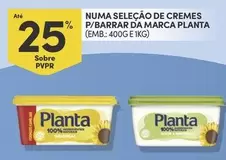 Oferta de Planta - Numa Selecao De Cremes P/ Barrar Da Marcaem Continente