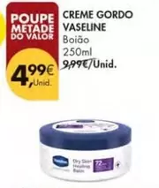 Oferta de Vaseline - Creme Gordo por 4,99€ em Pingo Doce