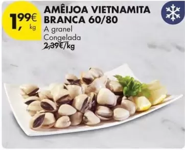 Oferta de A+ - Ameijoa Vietnamita Branca 60/80 por 1,99€ em Pingo Doce