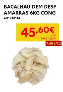 Oferta de Amarras - Bacalhau Dem Desf por 45,6€ em Recheio