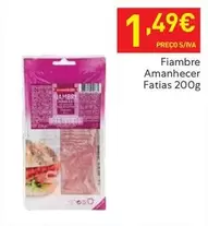 Oferta de Amanhecer - Fiambre  Fatias por 1,49€ em Recheio