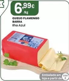 Oferta de Ilha Azul - Queijo Flamengo Barra por 6,99€ em Intermarché