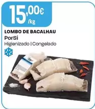 Oferta de Porsi - Lombo De Bacalhau por 15€ em Intermarché