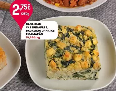 Oferta de Bacalhau C/Espinafres, Bacalhau C/Natas E Camarão por 2,75€ em Intermarché