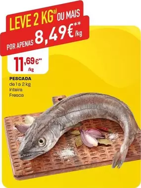 Oferta de Pescada por 11,69€ em Intermarché