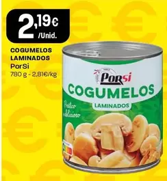 Oferta de Porsi - Cogumelos Laminados por 2,19€ em Intermarché