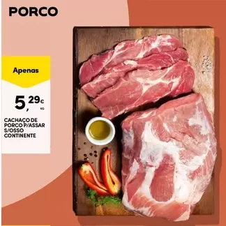 Oferta de Continente - Cachaco De Porco P/Assar S/Osso por 5,29€ em Continente