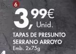 Oferta de Serrano - Tapas De Presunto  Arroyo por 3,99€ em Pingo Doce