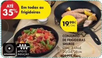 Oferta de As - Conjunto De Frigideiras Smukee por 19,99€ em Pingo Doce