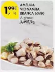 Oferta de A+ - Ameijoa Vietnamita Branca por 1,99€ em Pingo Doce