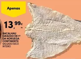 Oferta de Continente - Bacalhau Graudo De 19 Da Noruegea por 13,99€ em Continente Bom dia