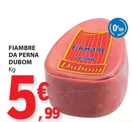 Oferta de Fiambre Da Perna por 5,99€ em E.Leclerc