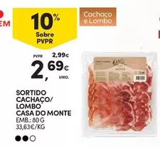 Oferta de Casa do Monte - Sortido Cachaco/ Lombo por 2,69€ em Continente