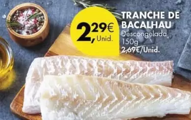 Oferta de Tranche De Bacalhau por 2,29€ em Pingo Doce